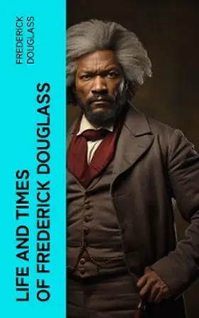 Douglass |  Life and Times of Frederick Douglass | eBook | Sack Fachmedien