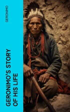 Barrett |  Geronimo's Story of His Life | eBook | Sack Fachmedien