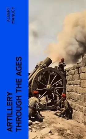 Manucy |  Artillery Through the Ages | eBook | Sack Fachmedien