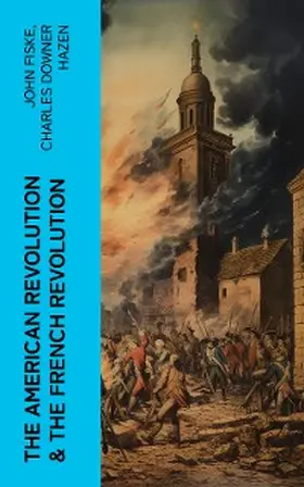 Fiske / Hazen |  The American Revolution & The French Revolution (Annotated) | eBook | Sack Fachmedien