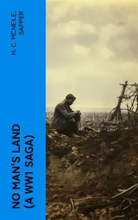 Mcneile |  NO MAN'S LAND (A WW1 Saga) (Annotated) | eBook | Sack Fachmedien