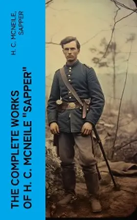 Mcneile |  The Complete Works of H. C. McNeile "Sapper" | eBook | Sack Fachmedien