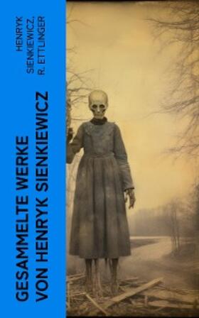 Sienkiewicz / Ettlinger |  Gesammelte Werke von Henryk Sienkiewicz | eBook | Sack Fachmedien