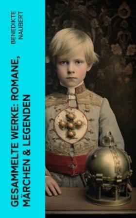Naubert |  Gesammelte Werke: Romane, Märchen & Legenden (Kommentiert) | eBook | Sack Fachmedien