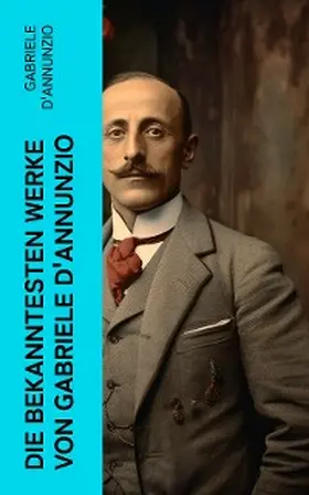 D'Annunzio |  Die bekanntesten Werke von Gabriele D'Annunzio | eBook | Sack Fachmedien