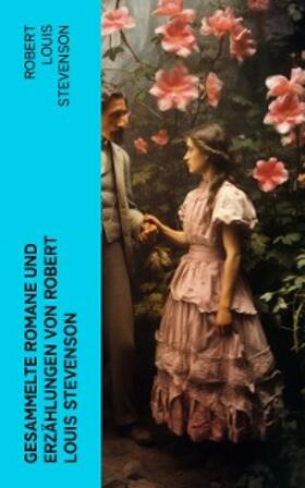 Stevenson |  Gesammelte Romane und Erzählungen von Robert Louis Stevenson (Kommentiert) | eBook | Sack Fachmedien