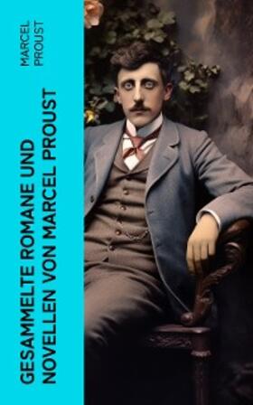Proust |  Gesammelte Romane und Novellen von Marcel Proust | eBook | Sack Fachmedien