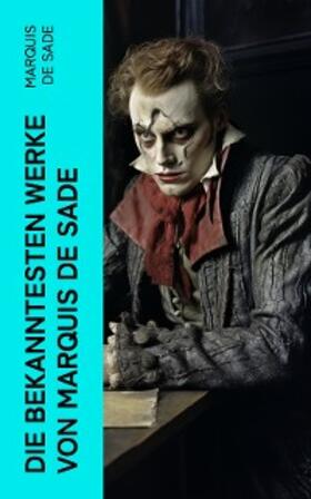 De Sade |  Die bekanntesten Werke von Marquis de Sade | eBook | Sack Fachmedien
