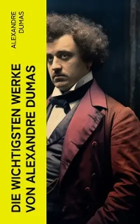 Dumas |  Die wichtigsten Werke von Alexandre Dumas | eBook | Sack Fachmedien