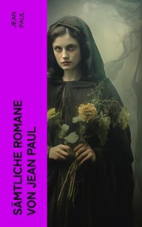 E-Artnow |  Sämtliche Romane von Jean Paul (Kommentiert) | eBook | Sack Fachmedien