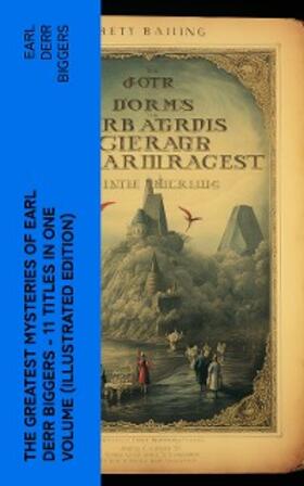 Biggers |  The Greatest Mysteries of Earl Derr Biggers - 11 Titles in One Volume (Illustrated Edition) | eBook | Sack Fachmedien