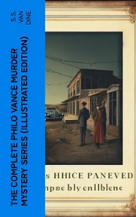 Dine |  The Complete Philo Vance Murder Mystery Series (Illustrated Edition) (Annotated) | eBook | Sack Fachmedien