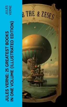 Verne |  Jules Verne: 25 Greatest Books in One Volume (Illustrated Edition) | eBook | Sack Fachmedien