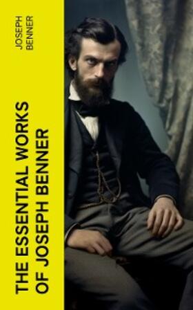 Benner |  The Essential Works of Joseph Benner | eBook | Sack Fachmedien
