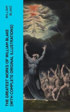 Blake |  The Greatest Works of William Blake (With Complete Original Illustrations) (Annotated) | eBook | Sack Fachmedien