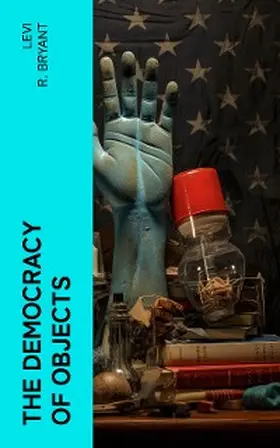Bryant |  The Democracy of Objects | eBook | Sack Fachmedien