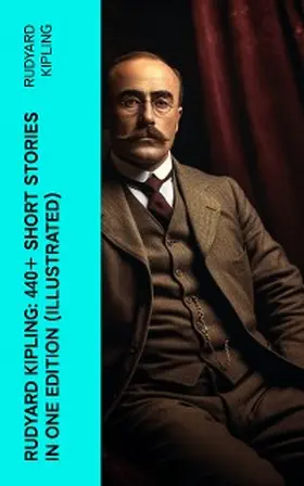 Kipling |  Rudyard Kipling: 440+ Short Stories in One Edition (Illustrated) | eBook | Sack Fachmedien