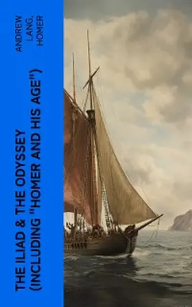 Lang |  The Iliad & The Odyssey (Including "Homer and His Age") (Annotated) | eBook | Sack Fachmedien