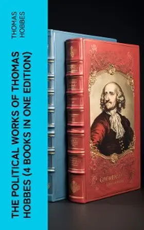 Hobbes |  The Political Works of Thomas Hobbes (4 Books in One Edition) | eBook | Sack Fachmedien