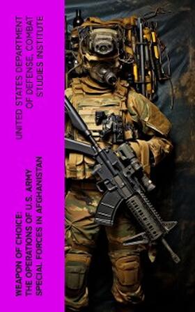 Defense |  Weapon of Choice: The Operations of U.S. Army Special Forces in Afghanistan (Annotated) | eBook | Sack Fachmedien
