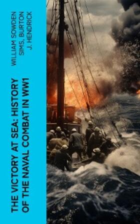 Sims / Hendrick |  The Victory at Sea: History of the Naval Combat in WW1 | eBook | Sack Fachmedien