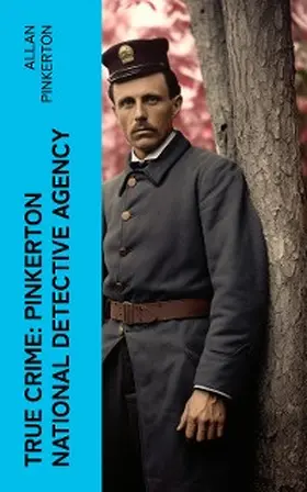 Pinkerton |  True Crime: Pinkerton National Detective Agency | eBook | Sack Fachmedien