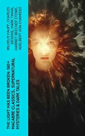 Hauff / Le Fanu / Younger |  The Light Has Been Broken: 560+ Macabre Classics, Supernatural Mysteries & Dark Tales | eBook | Sack Fachmedien