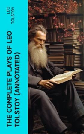 Tolstoy |  The Complete Plays of Leo Tolstoy (Annotated) | eBook | Sack Fachmedien