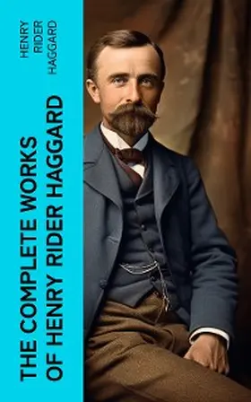 Haggard |  The Complete Works of Henry Rider Haggard (Annotated) | eBook | Sack Fachmedien