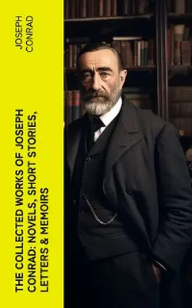 Conrad |  The Collected Works of Joseph Conrad: Novels, Short Stories, Letters & Memoirs | eBook | Sack Fachmedien