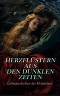 Hugo / Sienkiewicz / Scott |  Herzflüstern aus den dunklen Zeiten: Liebesgeschichten des Mittelalters | eBook | Sack Fachmedien