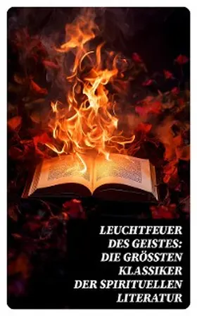 Tolstoi / Bingen / Loyola |  Leuchtfeuer des Geistes: Die größten Klassiker der spirituellen Literatur (Kommentiert) | eBook | Sack Fachmedien