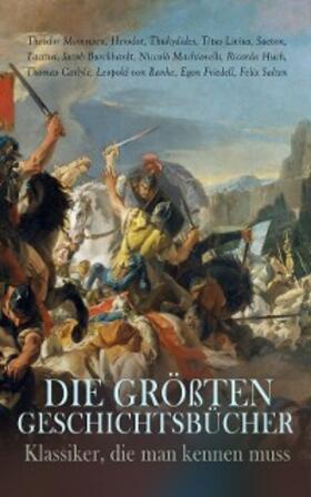 Huch / Carlyle / Friedell |  Die größten Geschichtsbücher - Klassiker, die man kennen muss | eBook | Sack Fachmedien
