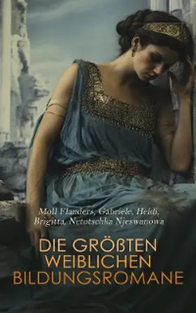 Brontë / Defoe / Andreas-Salomé |  Die größten weiblichen Bildungsromane | eBook | Sack Fachmedien