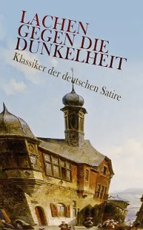 Kafka / Roth / Bettauer |  Lachen gegen die Dunkelheit - Klassiker der deutschen Satire (Kommentiert) | eBook | Sack Fachmedien