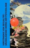 Freud / Adler / Andreas-Salomé |  Verständnis von Sexualität: Grundlegende Werke der Psychologie | eBook | Sack Fachmedien