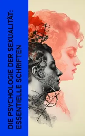 Adler / Freud / Andreas-Salomé |  Die Psychologie der Sexualität: Essentielle Schriften | eBook | Sack Fachmedien