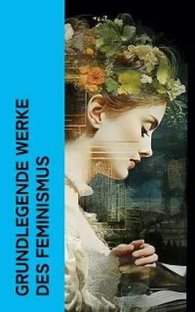 Woolf / Ahlborn / Stifter |  Grundlegende Werke des Feminismus | eBook | Sack Fachmedien