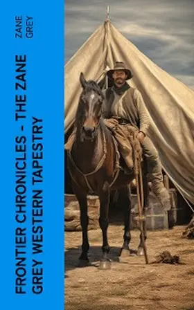 Grey |  Frontier Chronicles - The Zane Grey Western Tapestry | eBook | Sack Fachmedien