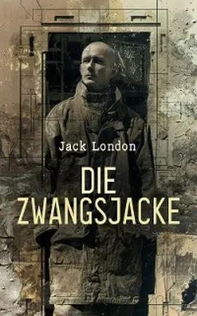 London |  Die Zwangsjacke | eBook | Sack Fachmedien