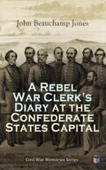 Jones |  A Rebel War Clerk's Diary at the Confederate States Capital | eBook | Sack Fachmedien