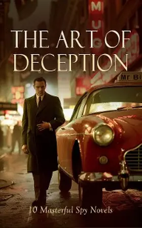 Cooper / Queux / Oppenheim |  The Art of Deception: 10 Masterful Spy Novels | eBook | Sack Fachmedien