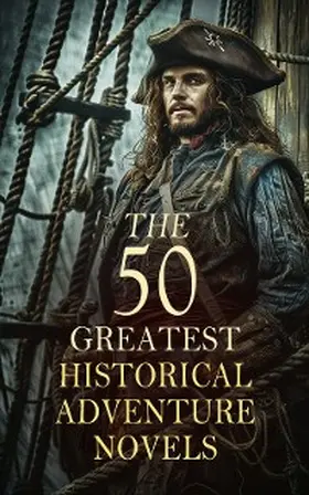 Dumas / Orczy / Doyle |  The 50 Greatest Historical Adventure Novels | eBook | Sack Fachmedien