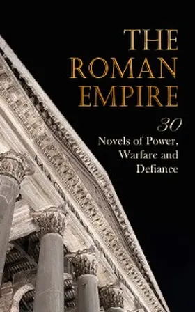 Sienkiewicz / White / Lockhart |  The Roman Empire: 30 Novels of Power, Warfare and Defiance | eBook | Sack Fachmedien