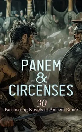 Wallace / Lockhart / Haggard |  Panem & Circenses - 30 Fascinating Novels of Ancient Rome | eBook | Sack Fachmedien