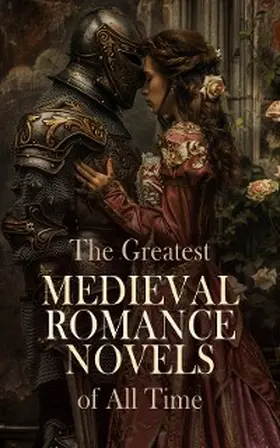 Scott / Turnbull / Weyman |  The Greatest Medieval Romance Novels of All Time | eBook | Sack Fachmedien