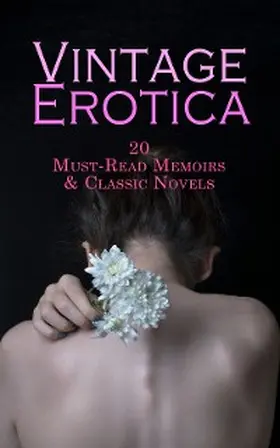 Cleland / Woolf / Sacher-Masoch |  Vintage Erotica: 20 Must-Read Memoirs & Classic Novels | eBook | Sack Fachmedien
