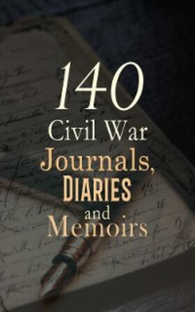 Grant / Kieffer / Fuller |  140 Civil War Journals, Diaries and Memoirs | eBook | Sack Fachmedien