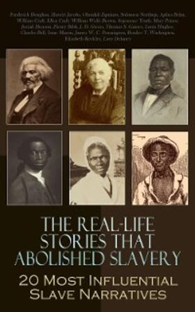 Douglass / Prince / Henson |  The Real-Life Stories that Abolished Slavery: 20 Most Influential Slave Narratives | eBook | Sack Fachmedien