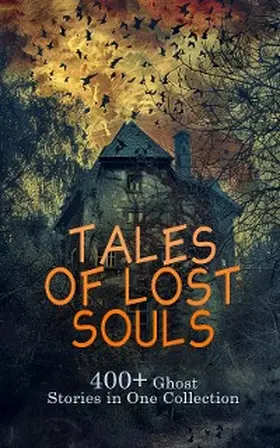 Macdonald / Allen / Reid |  Tales of Lost Souls: 400+ Ghost Stories in One Collection | eBook | Sack Fachmedien